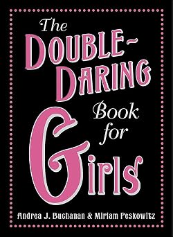 The Double-Daring Book For Girls