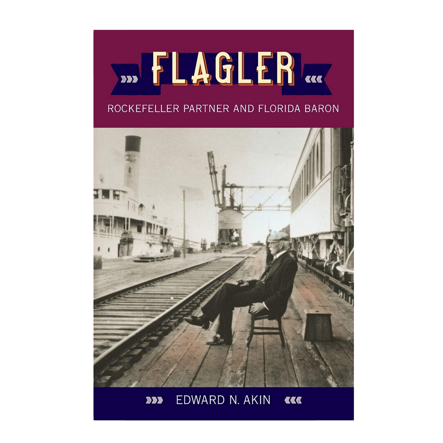 Flagler: Rockefeller Partner and Florida Baron