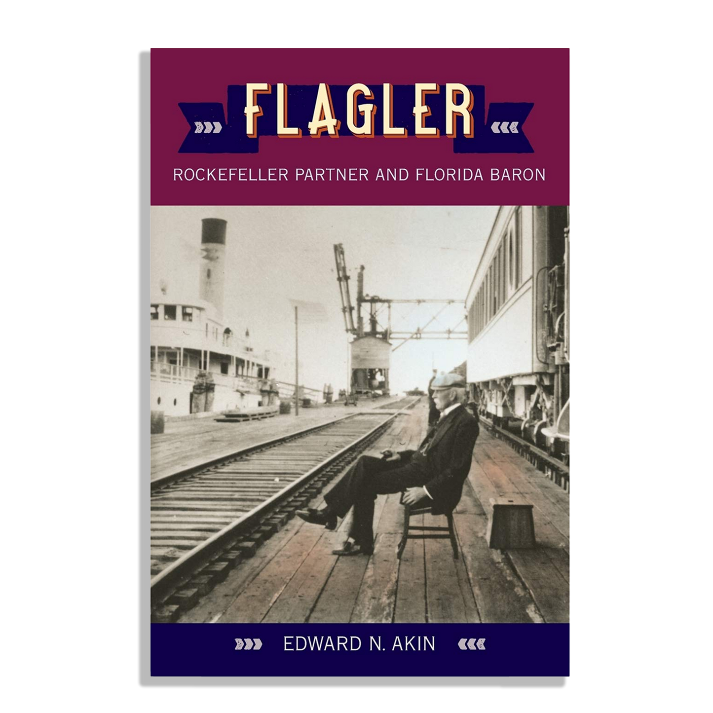 Flagler: Rockefeller Partner and Florida Baron