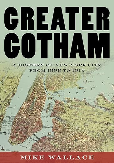 Greater Gotham: A History of New York City from 1898 to 1919