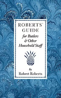 Roberts' Guide for Butlers & Household Staff