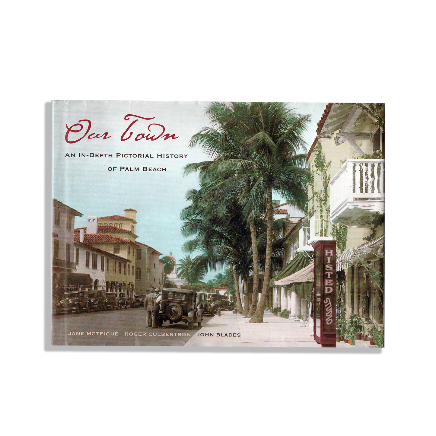 Our Town: An In-Depth Pictorial History of Palm Beach