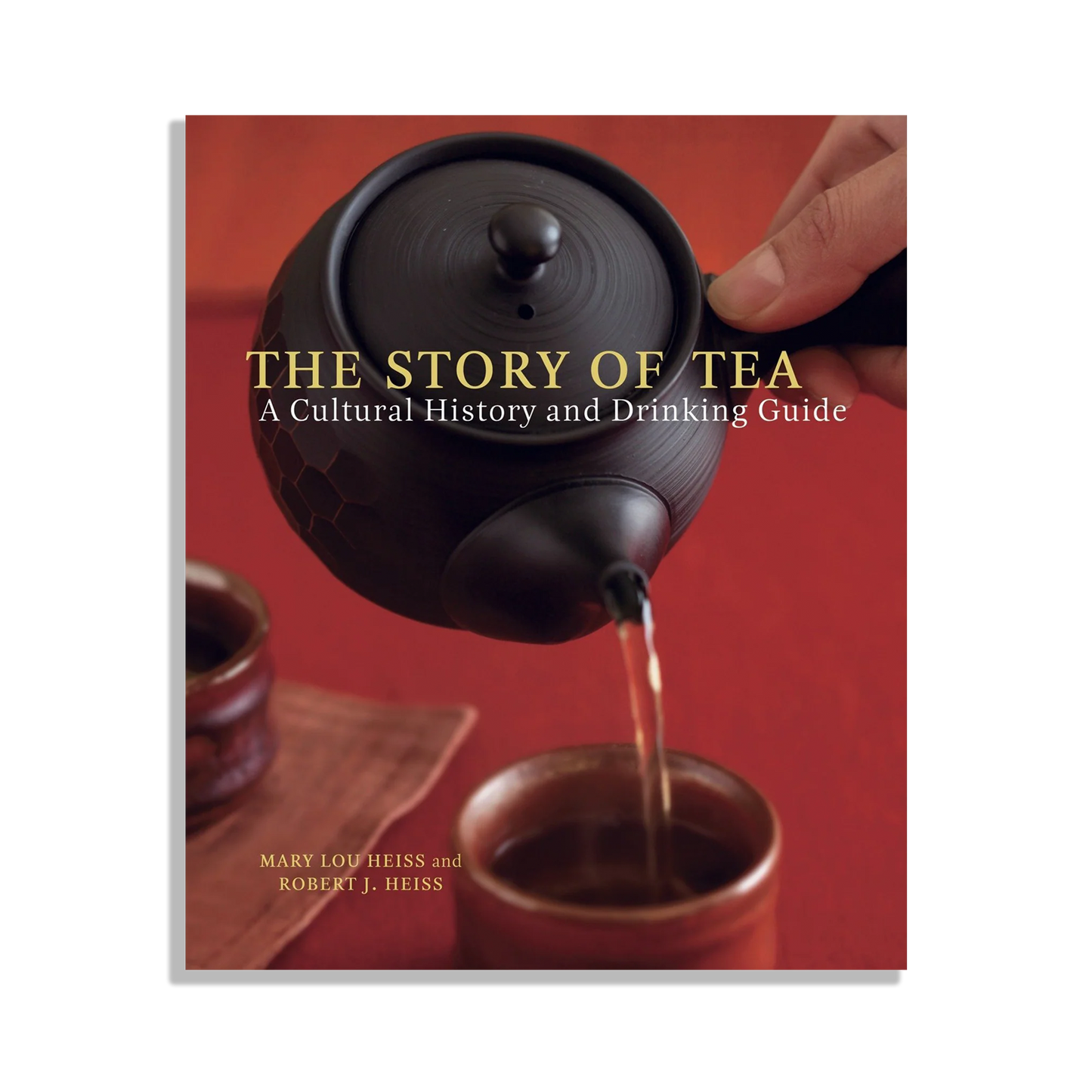 The Story Of Tea by Mary Lou and Robert Heiss