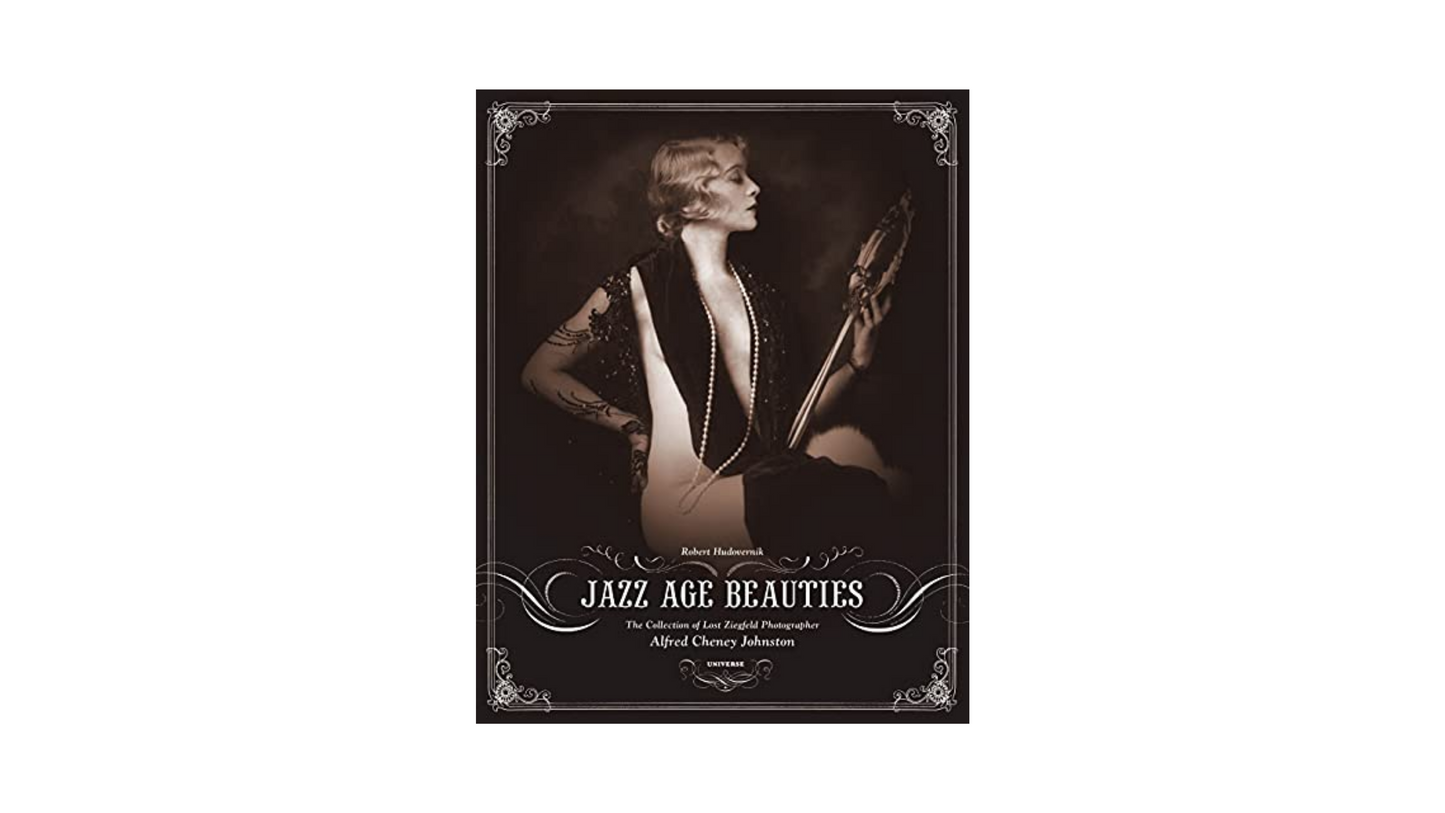 Jazz Age Beauties: The Lost Collection of Ziegfeld Photographer Alfred Cheney Johnston