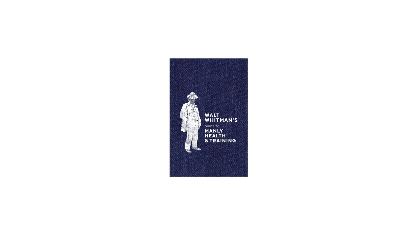 Walt Whitman's Guide to Manly Health & Training