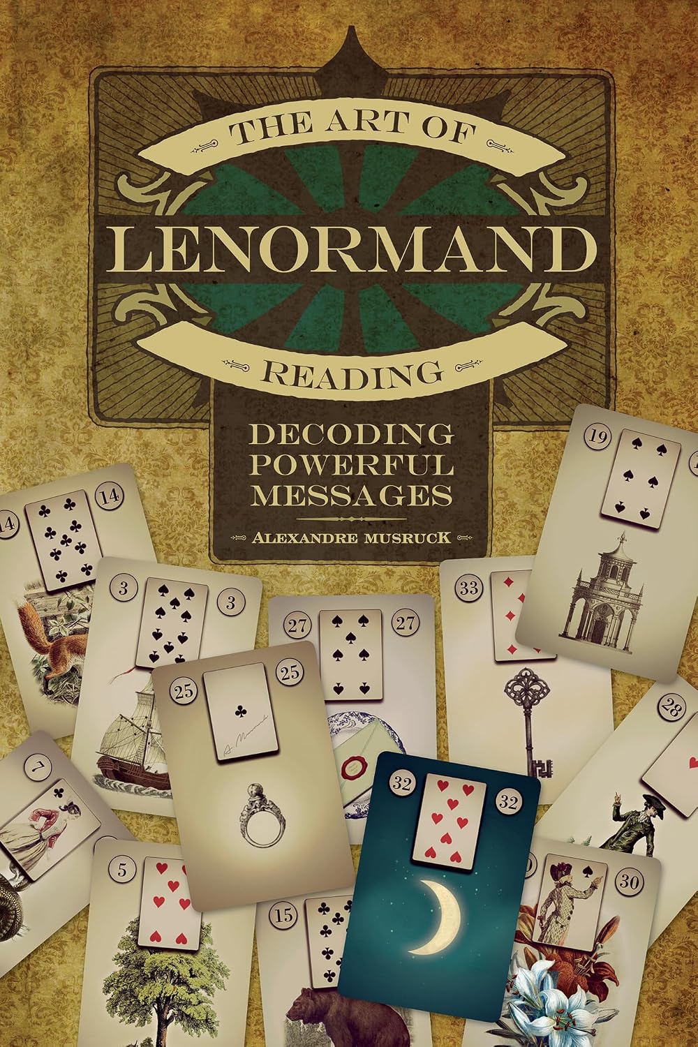 The Art of Lenormand Reading: Decoding Powerful Messages