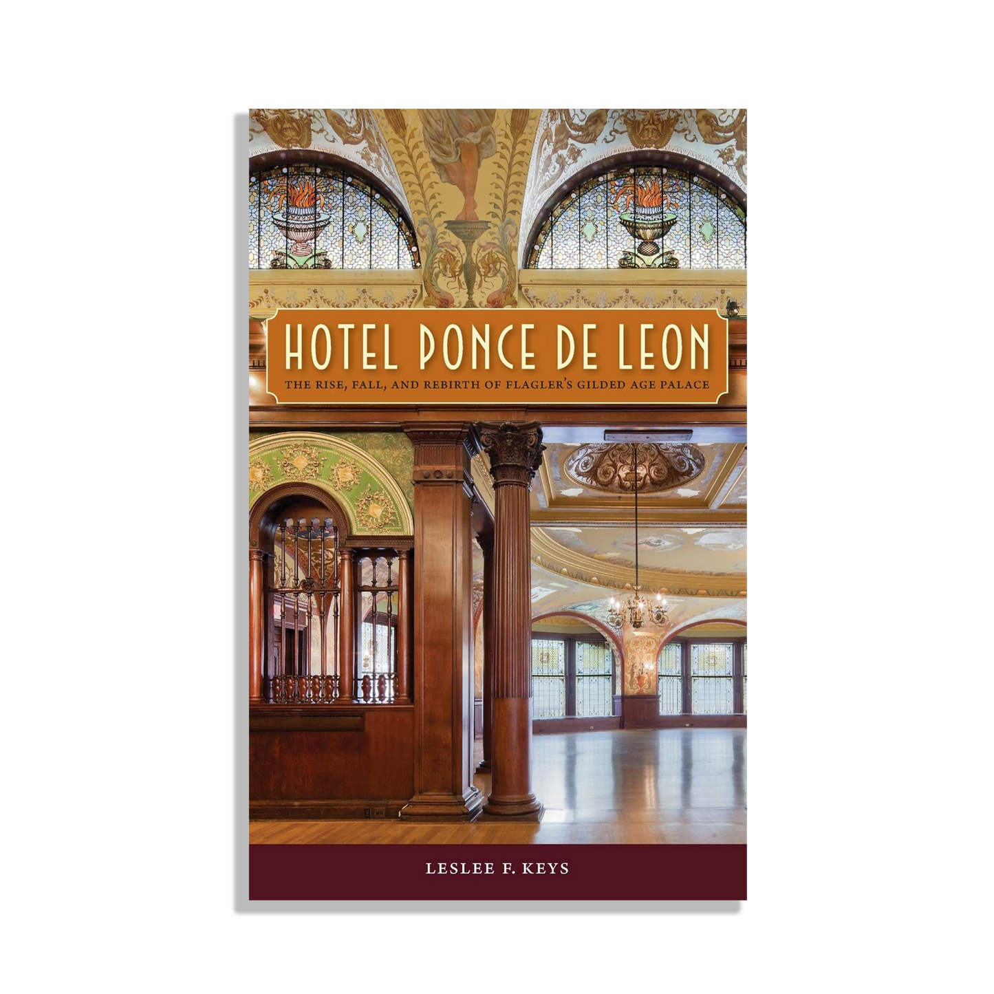 Hotel Ponce De Leon: The Rise, Fall, and Rebirth of Flagler's Gilded Age Palace