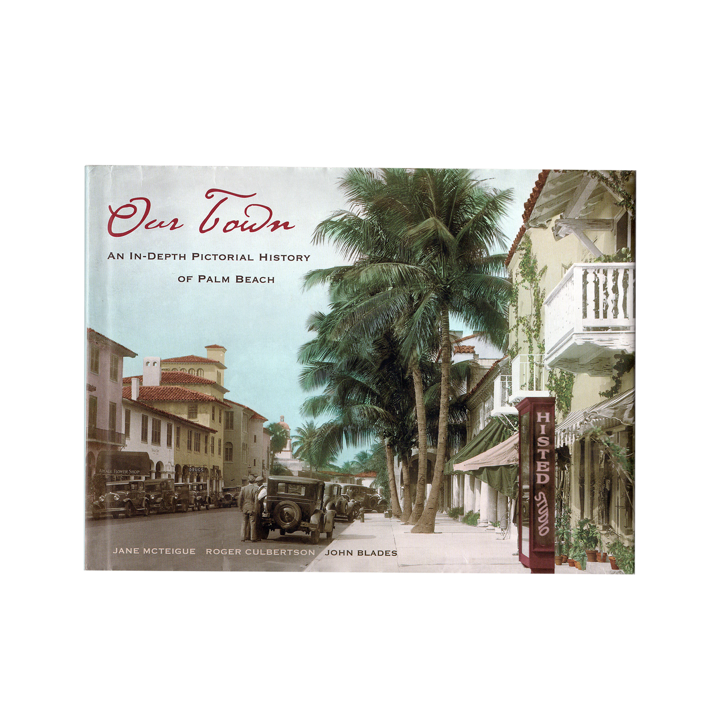 Our Town: An In-Depth Pictorial History of Palm Beach