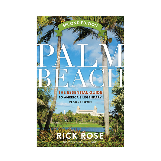 Palm Beach: The Essential Guide by Rick Rose