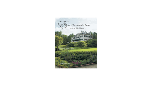 Edith Wharton At Home: Life at The Mount