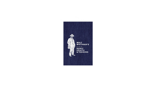 Walt Whitman's Guide to Manly Health & Training